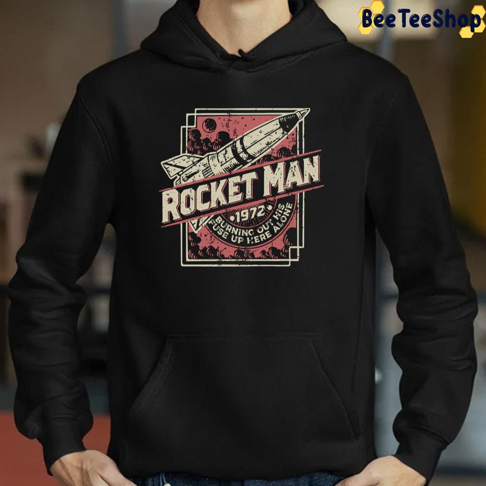 Rocket Man Burning Out His Fuse Up Here Alone Elton John Unisex T