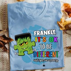 Cute Frankly It’s Ok To Be Different Autism Awareness Unisex T-Shirt