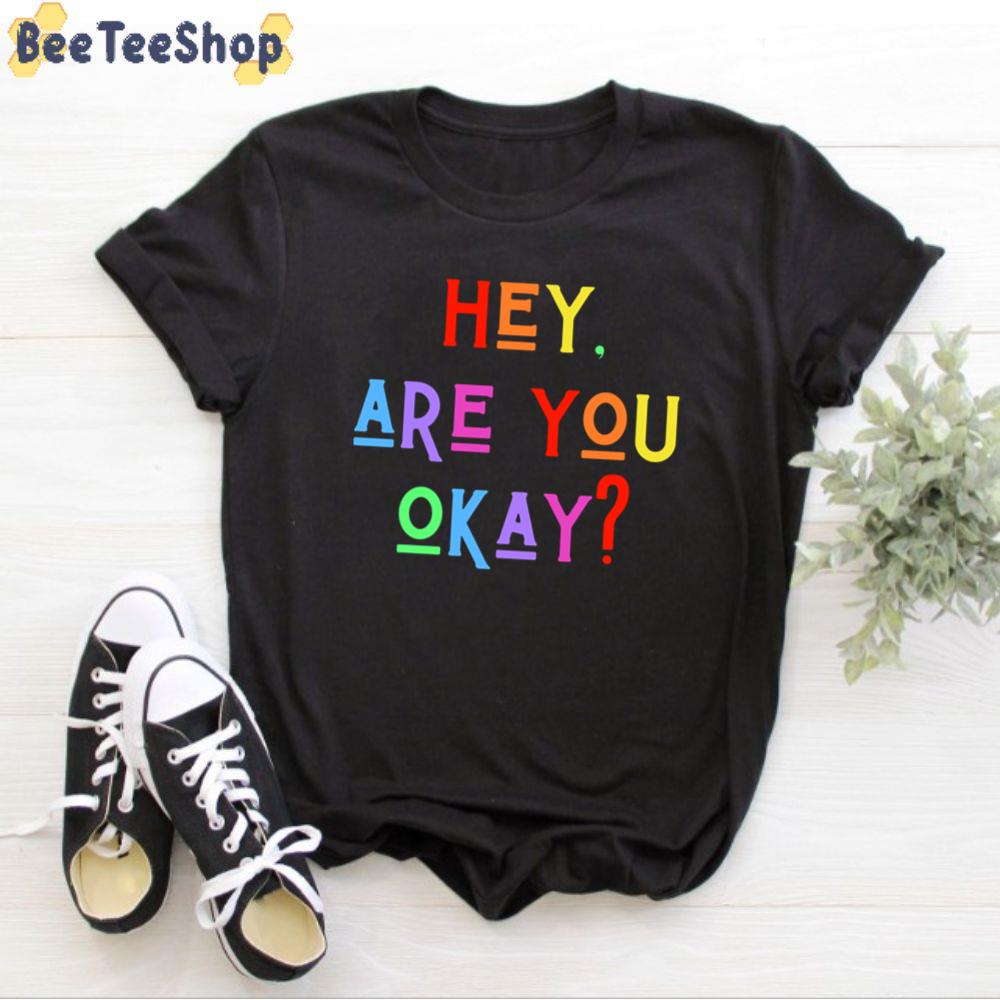 Hey Are You Okay Unisex T-Shirt