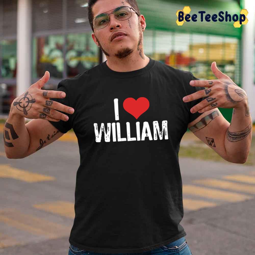 I Love William Unisex T-Shirt