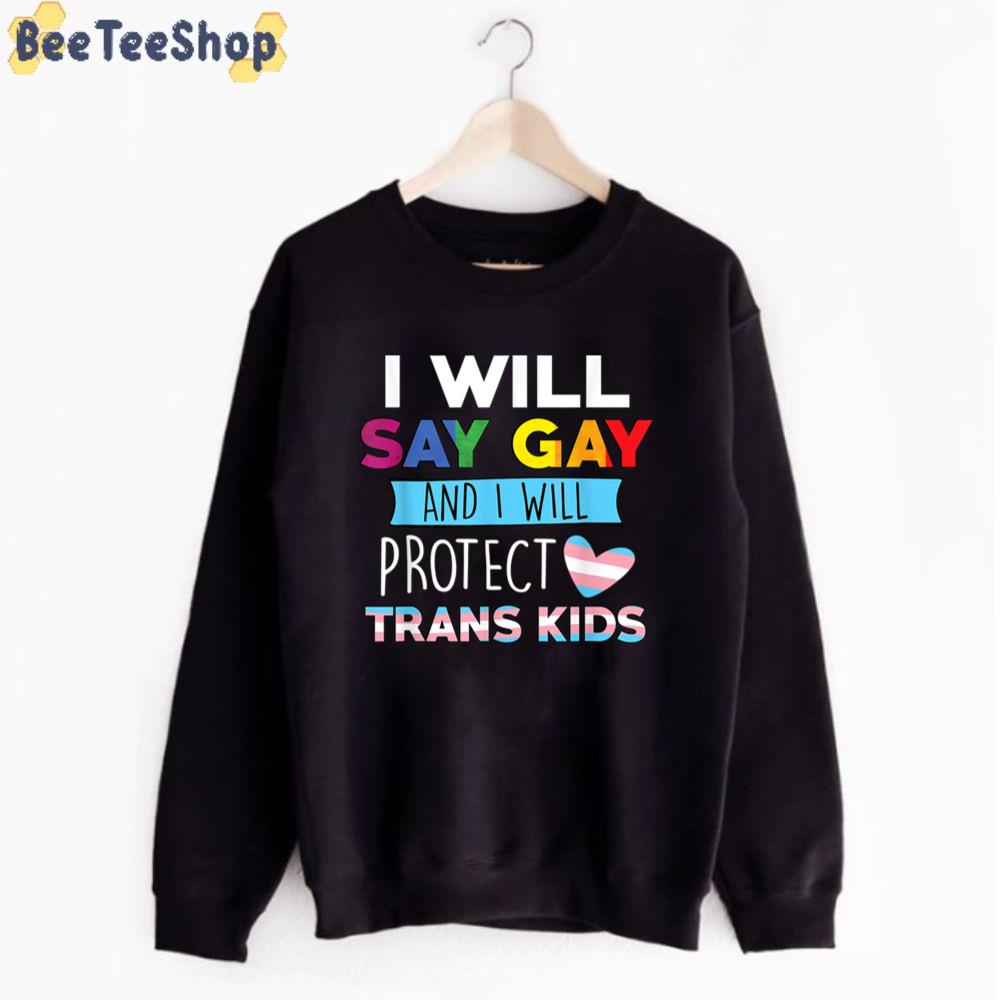 I Will Say Gay And I Will Protect Trans Kids LGBTQ Unisex T-Shirt