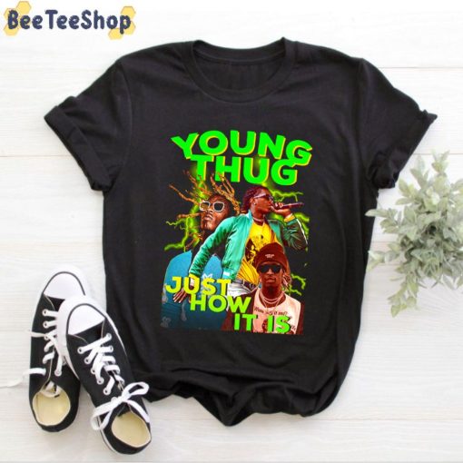 Just How It Is Young Thug Rapper Unisex T-Shirt