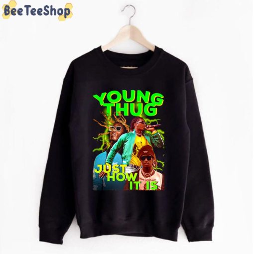 Just How It Is Young Thug Rapper Unisex T-Shirt