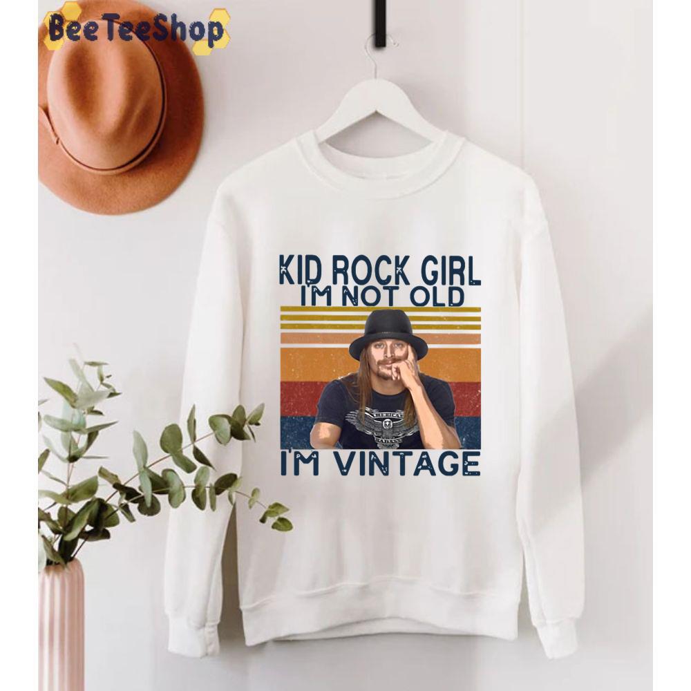 Kid Rock Girl I’m Not Old I’m Vintage Unisex T-Shirt