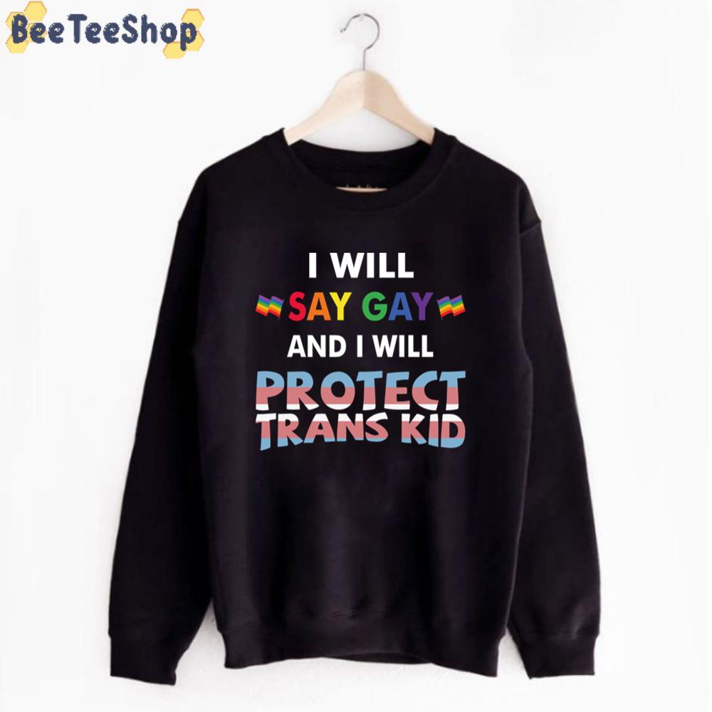 LGBTQ I Will Say Gay And I Will Protect Trans Kids Unisex T-Shirt