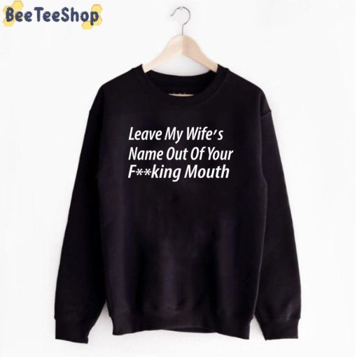 Leave My Wife’s Name Out Of Your Fucking Mouth Oscars 2022 Unisex T-Shirt