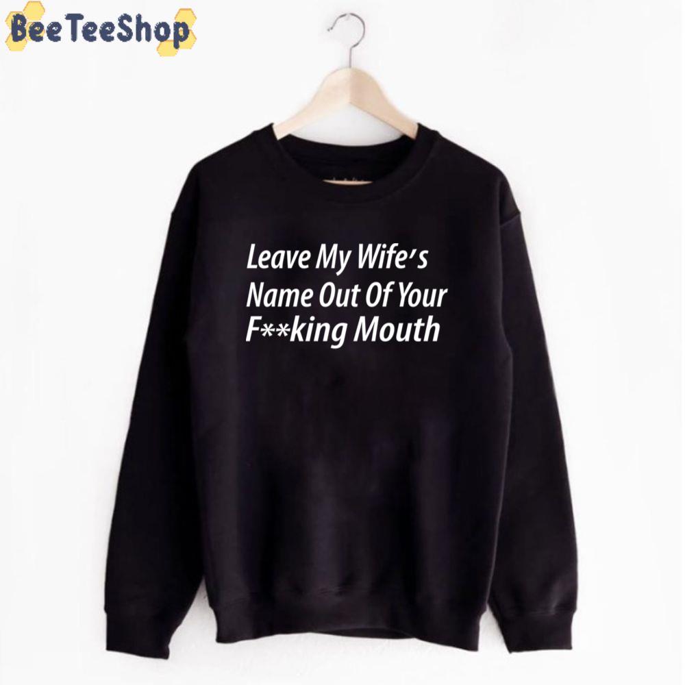 Leave My Wife's Name Out Of Your Fucking Mouth Oscars 2022 Unisex T-Shirt
