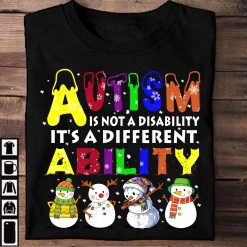 Snowman Autism is Not A Disability It’s A Different Ability Autism Awareness Unisex T-Shirt