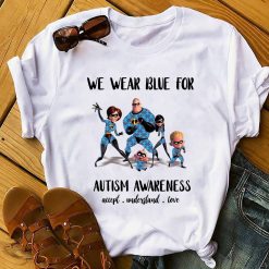 The Incredibles We Wear Blue For Autism Awareness Unisex T-Shirt