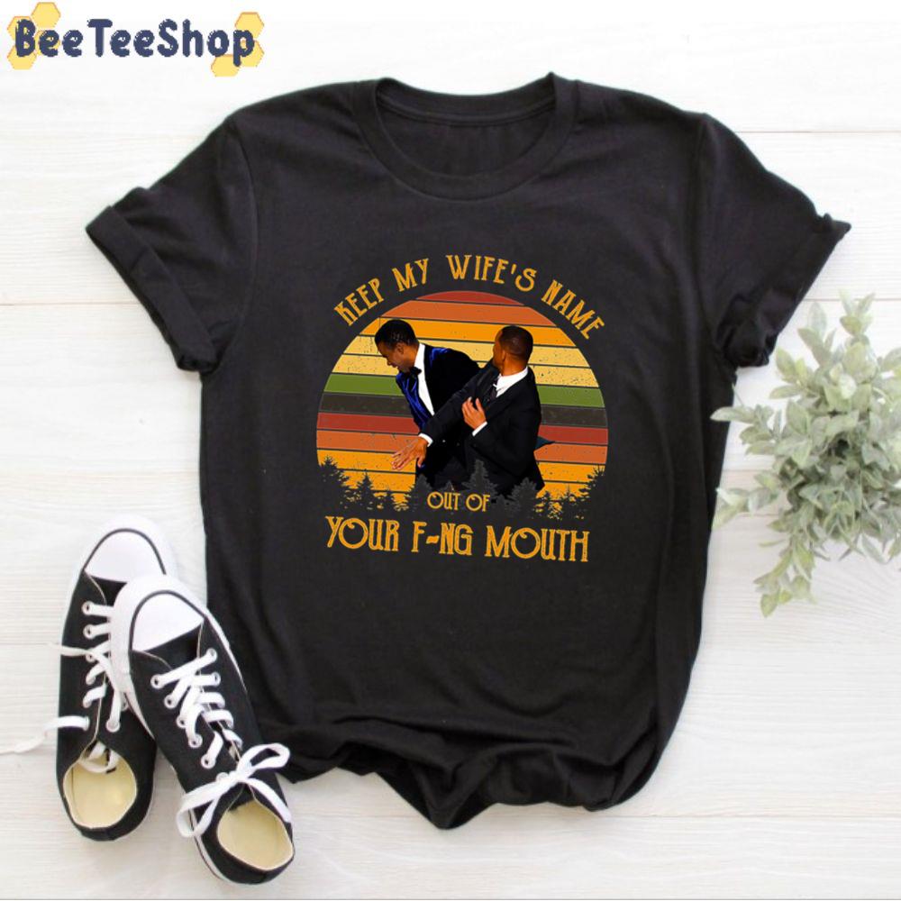 Vintage Keep My Wife's Name Out Of Your Fucking Mouth Will Smith Oscars 2022 Unisex T-Shirt