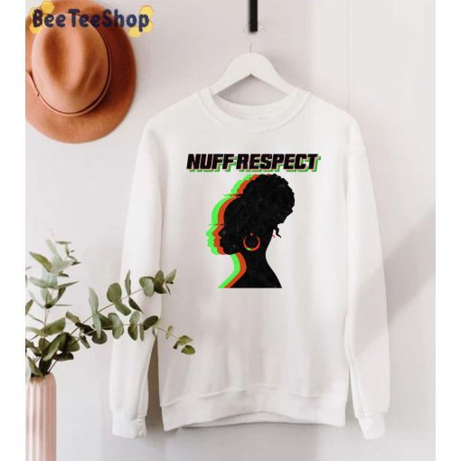 Woman New Style Nuff Respect Unisex T-Shirt