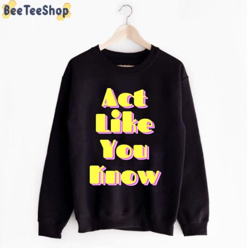 Yellow Style Act Like You Know Lashun Pace Unisex Sweatshirt