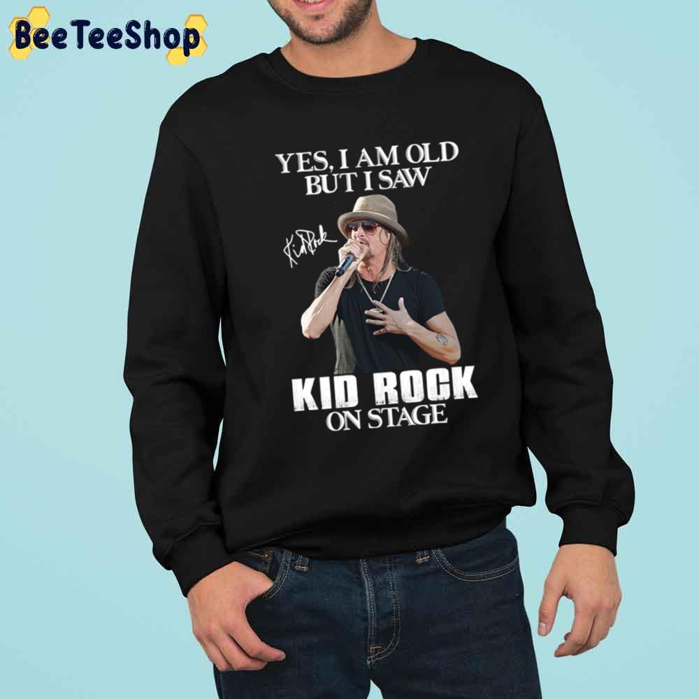 Yes I'm Old But I Saw Kid Rock On Stage Unisex T-Shirt