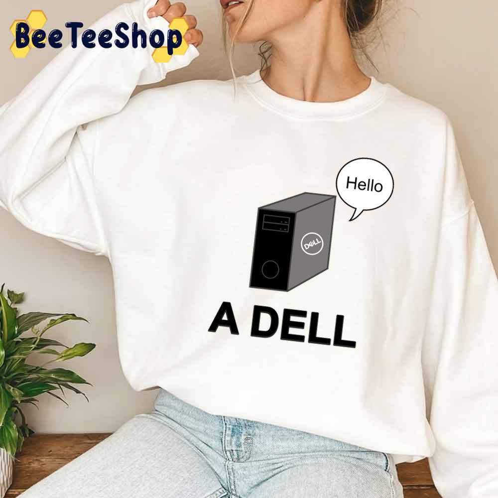 A Dell Say Hello Unisex Sweatshirt