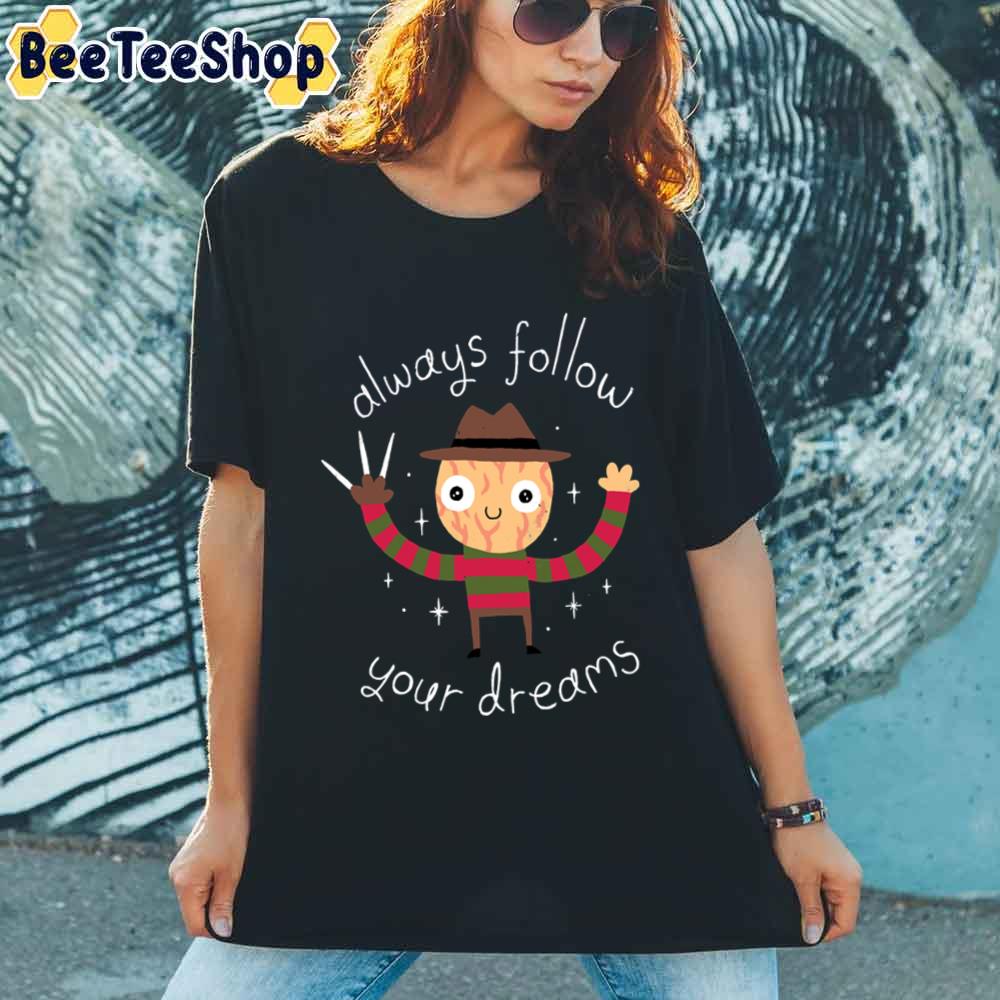 Always Follow Your Dreams Funny Freddy Unisex T-Shirt