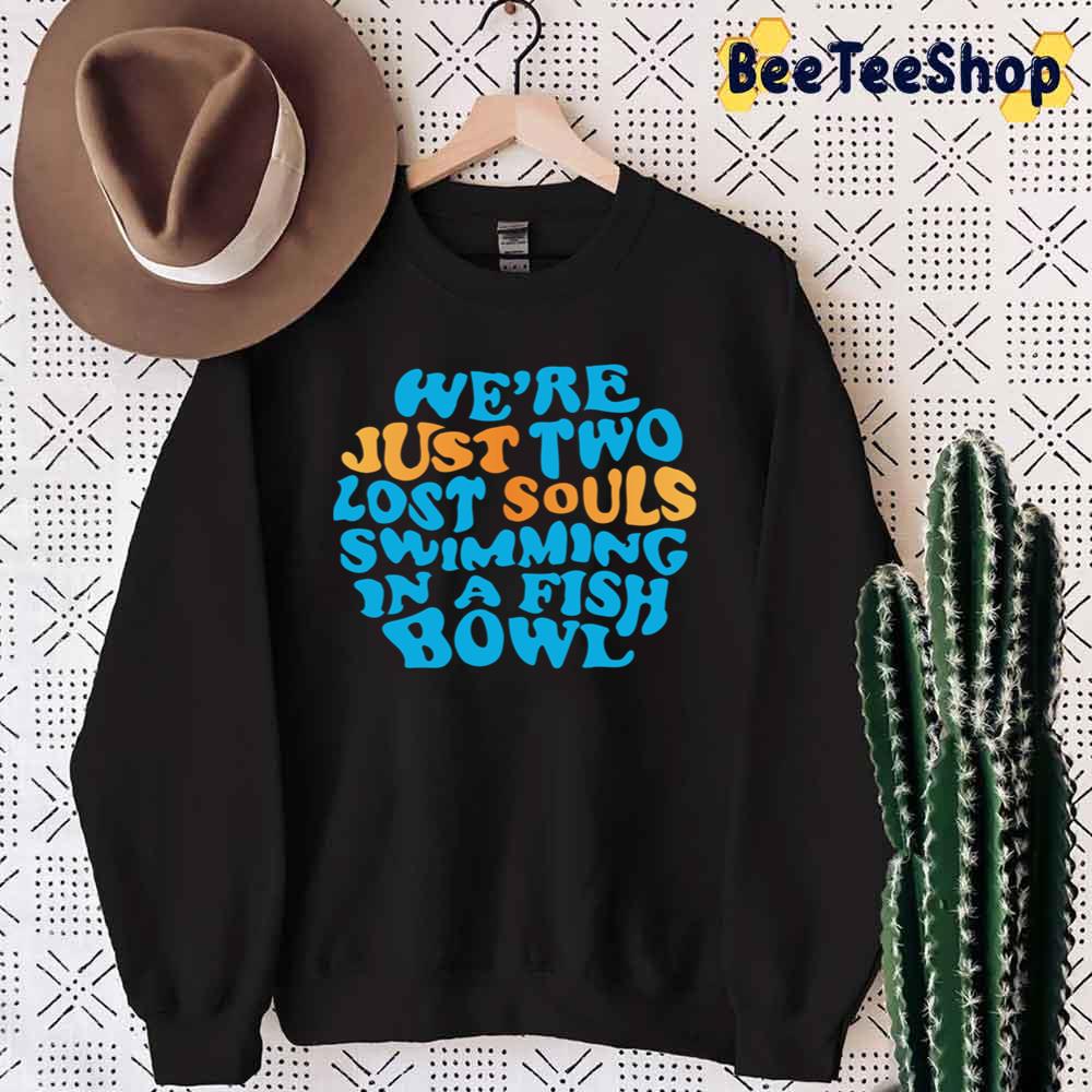 Art Text We’re Just Two Lost Souls Swimming In A Fish Bowl Pink Floyd Band Unisex T-Shirt