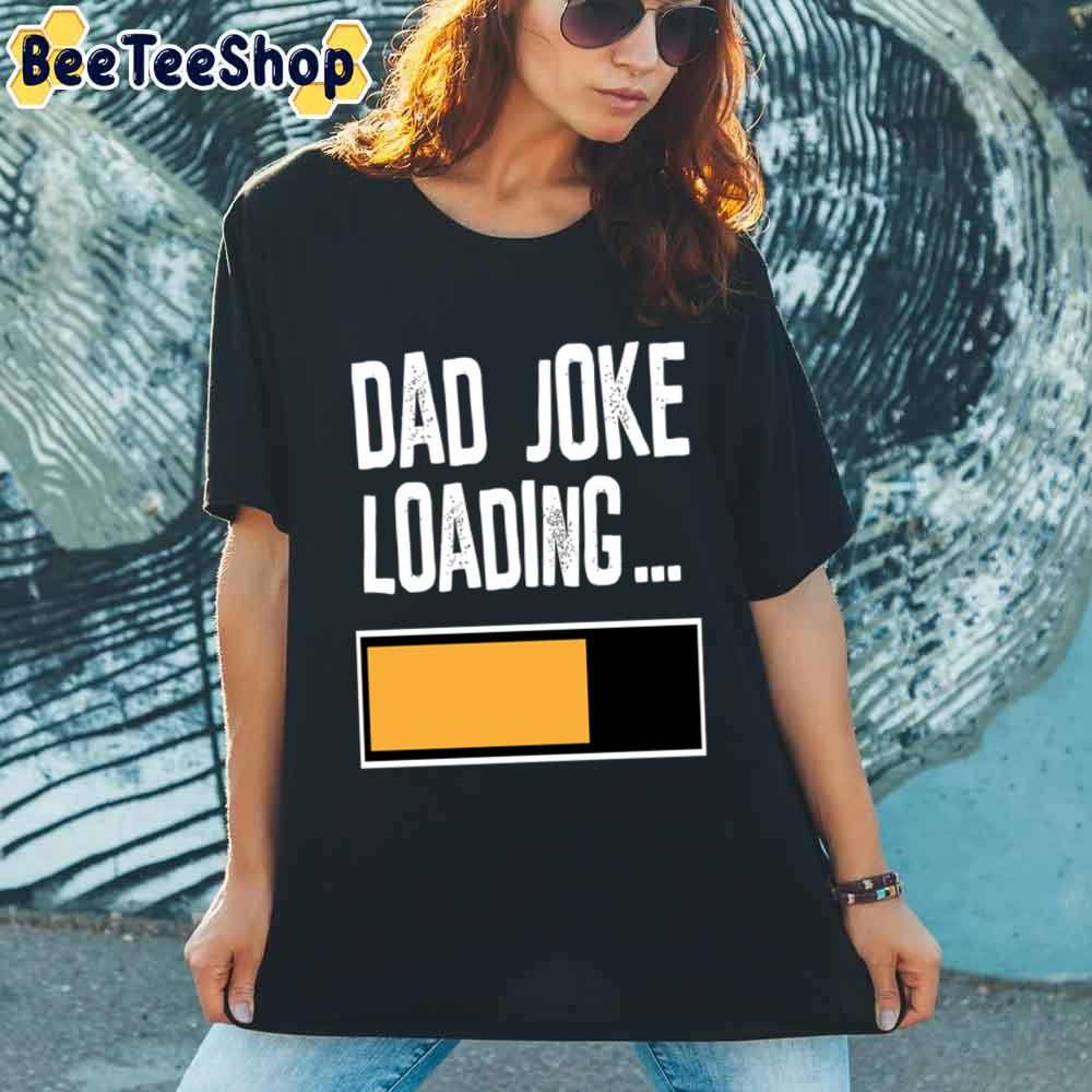 Dad Joke Loading Father’s Day Unisex T-Shirt