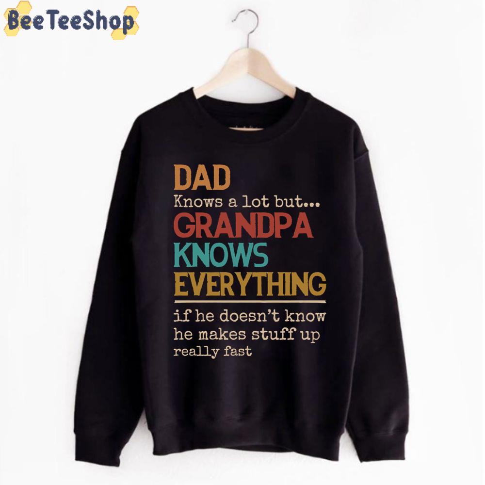 Dad Knows A Lot But Grandpa Knows Everything Father’s Day Unisex T-Shirt