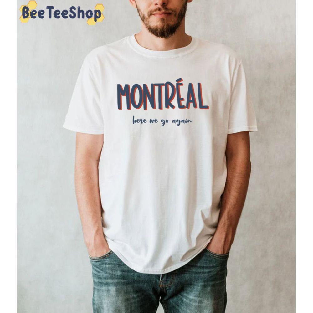 Here We Go Again Montreal Canadiens Hockey Unisex T-Shirt