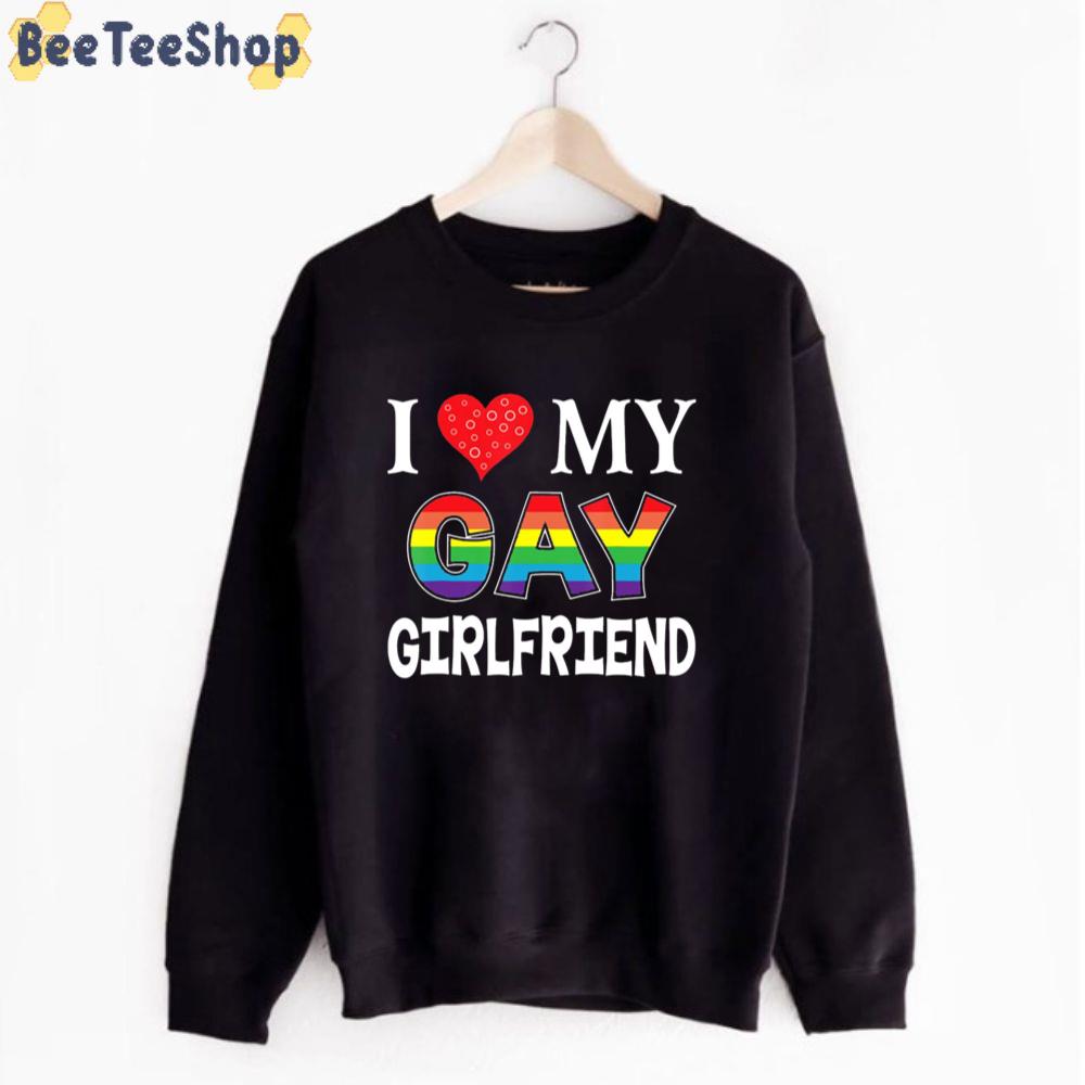 I Love Gay Girlfriend Unisex T-Shirt