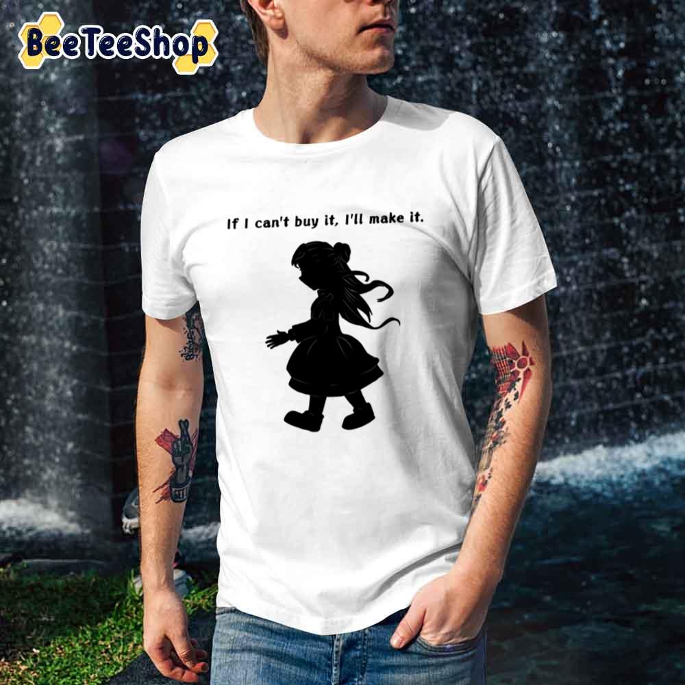 If I Can’t Buy It I’ll Make It Main Silhouette Ascendance Of A Bookworm Unisex T-Shirt