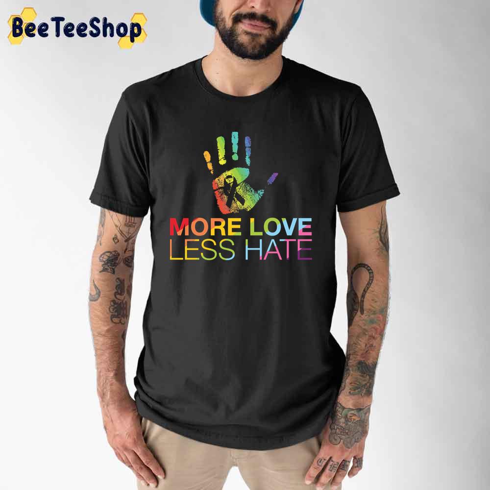 More Love Less Hate LGBT Unisex T-Shirt