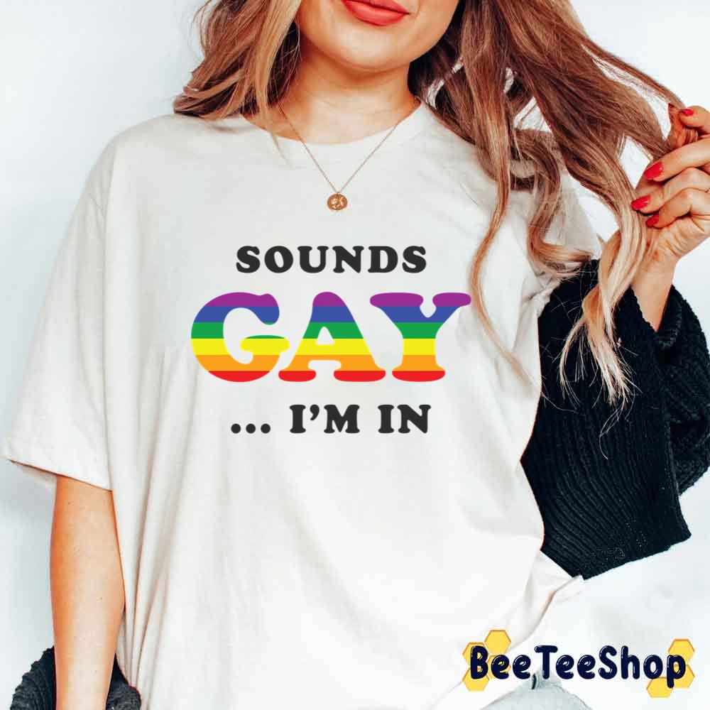 Sounds Gay I'm In Essential Unisex T-Shirt