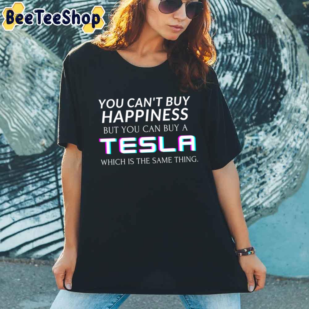 You Can’t Buy Happiness But You Can Buy A Tesla Funny Elon Musk Unisex T-Shirt