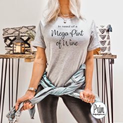 In Need Of A Mega Pint Of Wine Funny Unisex T-Shirt