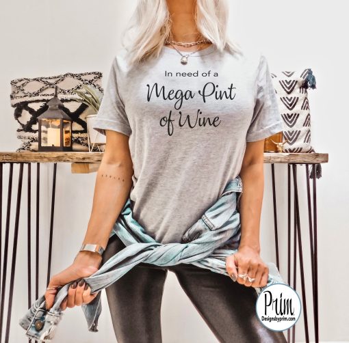 In Need Of A Mega Pint Of Wine Funny Unisex T-Shirt