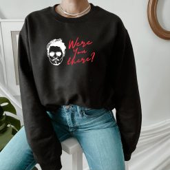 Were You There Johnny Depp Justice for Johnny Unisex Sweatshirt