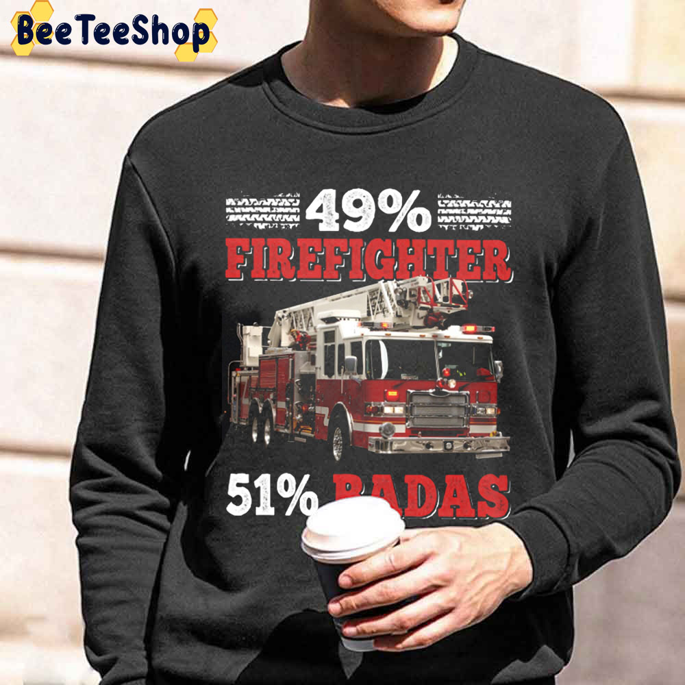 49 Percent Firefighter 51 Percent Badass Unisex Sweatshirt