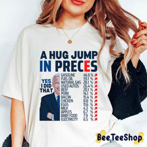 A Hug Jump In Preces Yes I Did That Biden Unisex T-Shirt