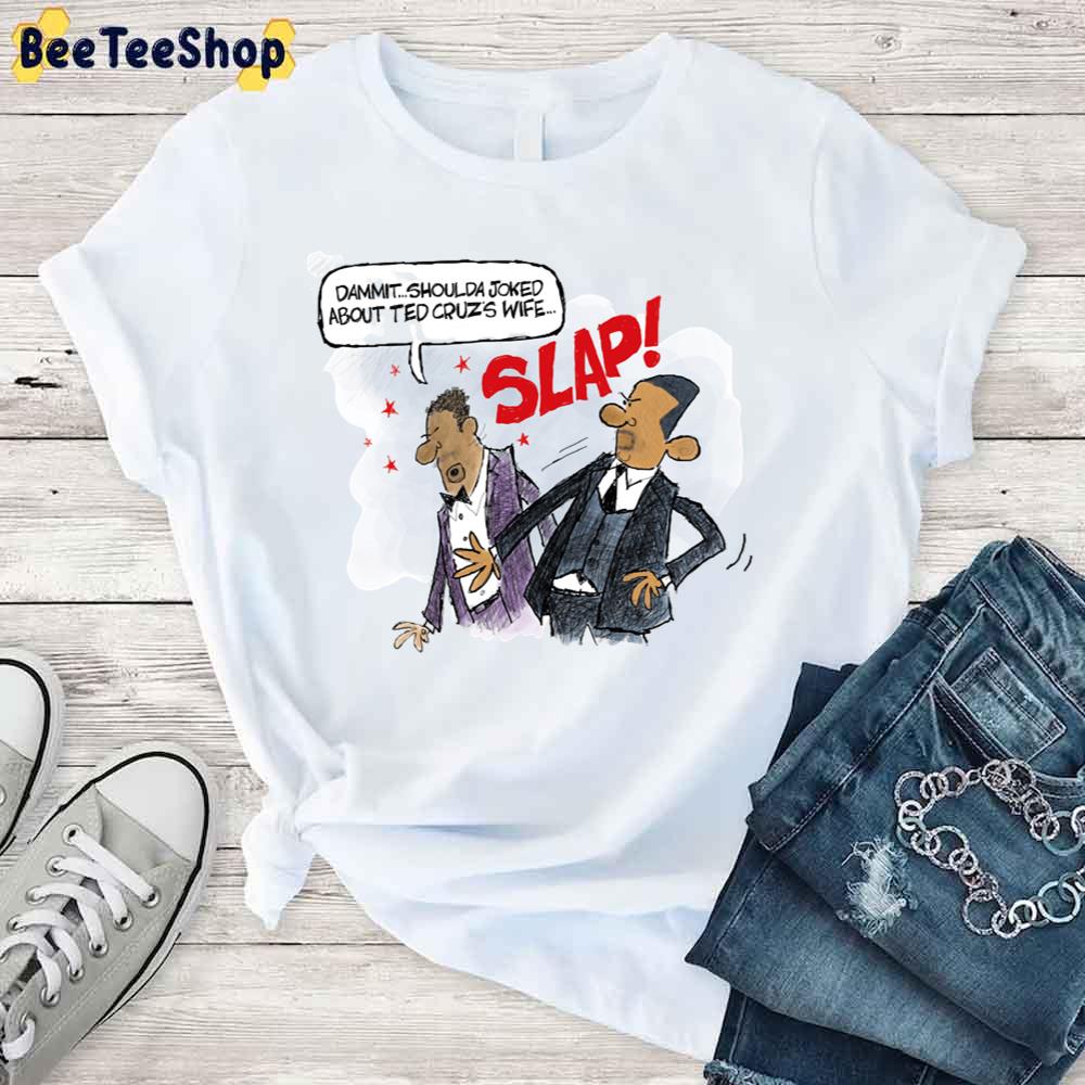 Dammit Shoulds Joked About Ted Cruz's Wife Will Smith Slap Chris Rock Unisex T-Shirt