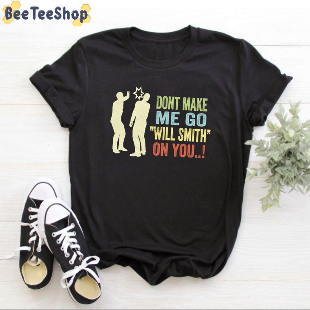 Don't Make Me Go Will Smith On You Unisex T-Shirt