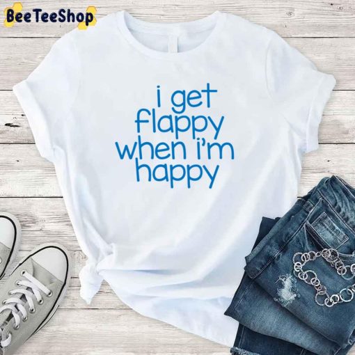 I Get Flappy When I’m Happy Autism Awareness Unisex T-Shirt