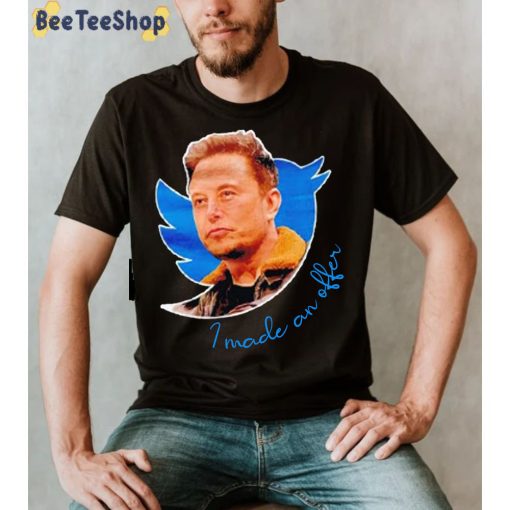 I Made An Offer Elon Musk Twitter Unisex T-Shirt