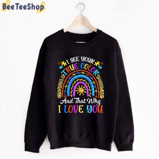 I See Your True Color And That Why I Love You Autism Awareness Unisex T-Shirt