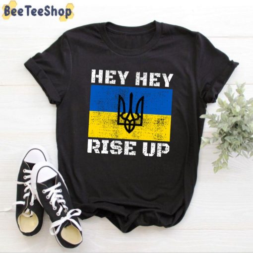 I Stand With Ukraine Hey Hey Rise Up With Flag Unisex T-Shirt