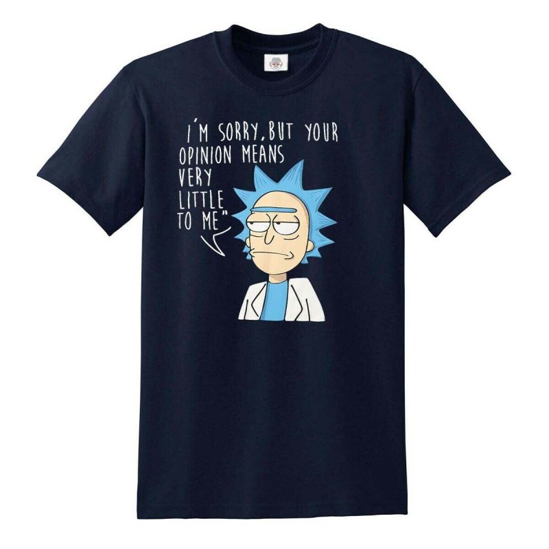 I'm Sorry But Your Opinion Mean Very Little To Me Rick and Morty Unisex ...