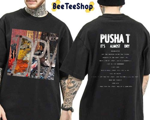 It’s Almost Dry Pusha T New Album Unisex T-Shirt