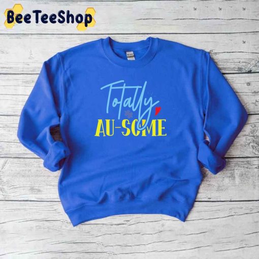 Totally Au Some Autism Awareness Unisex T-Shirt