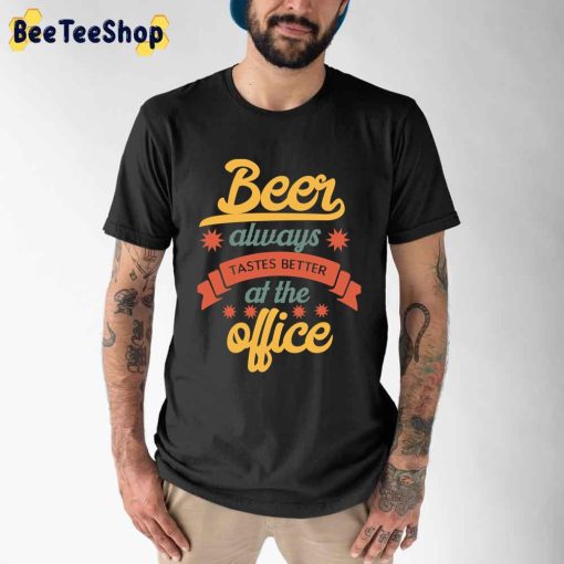 Vintage Beer Always Tastes Better At The Office International Beer Day Unisex T-Shirt