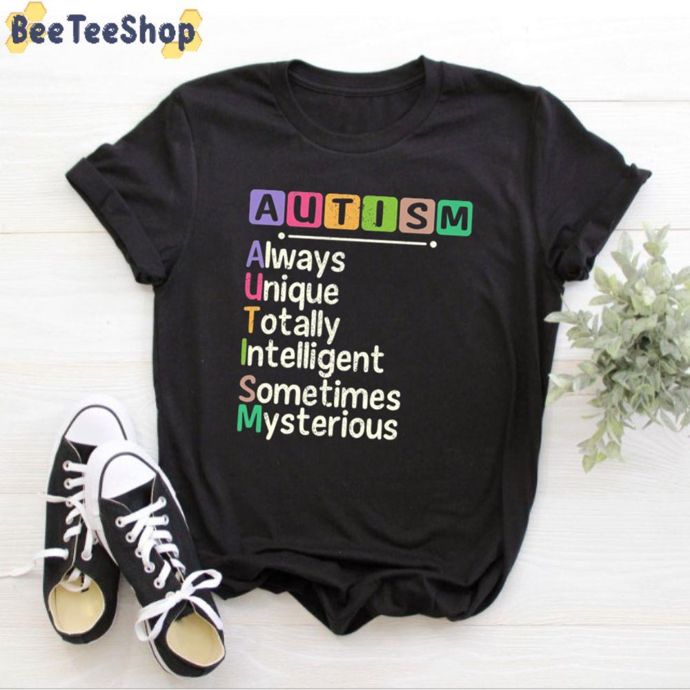 Always Unique Totally Intelligent Somtimes Mysterious Autism Awareness Unisex T-Shirt