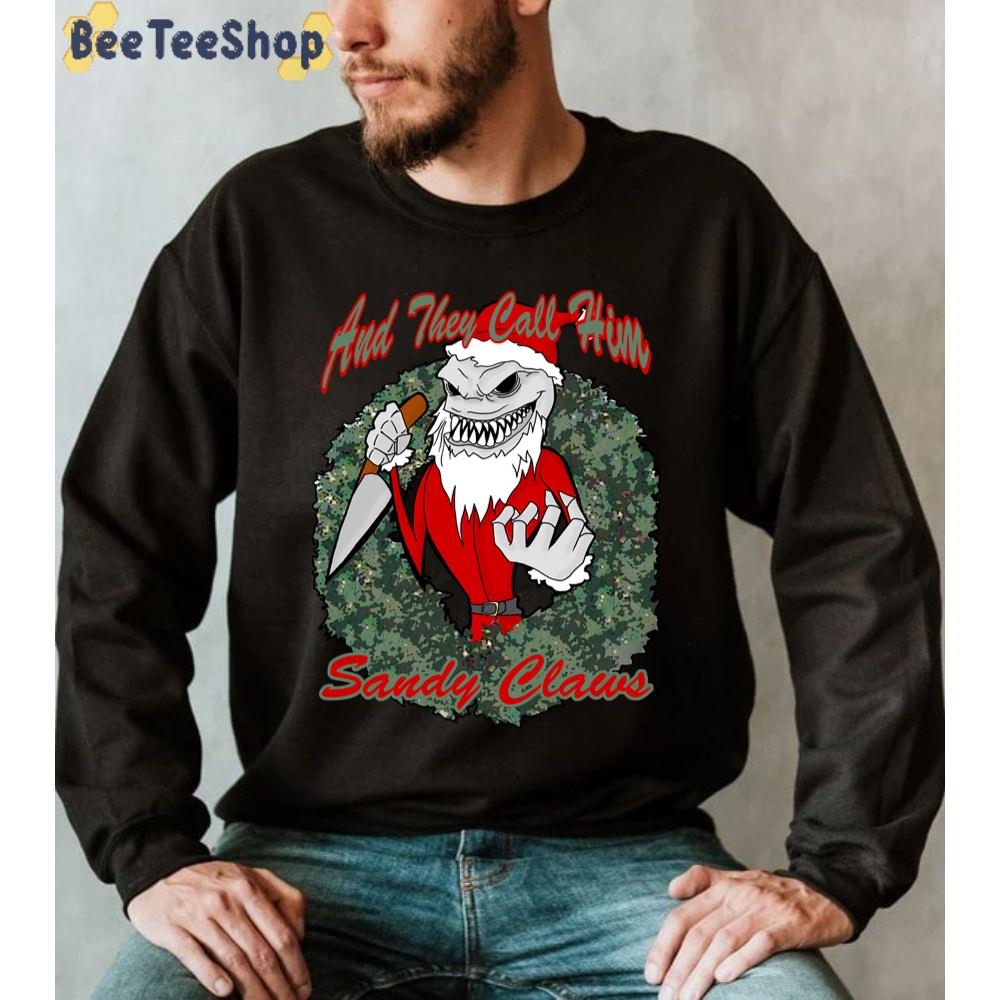And They Call Him Jack Sandy Claws Unisex Sweatshirt