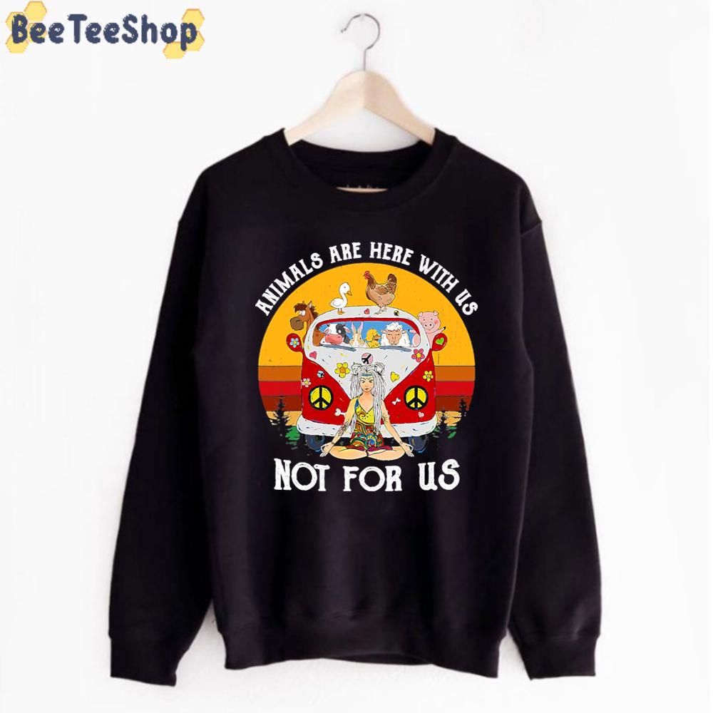Animalsareherewithusnotforus Hippie Unisex T-Shirt