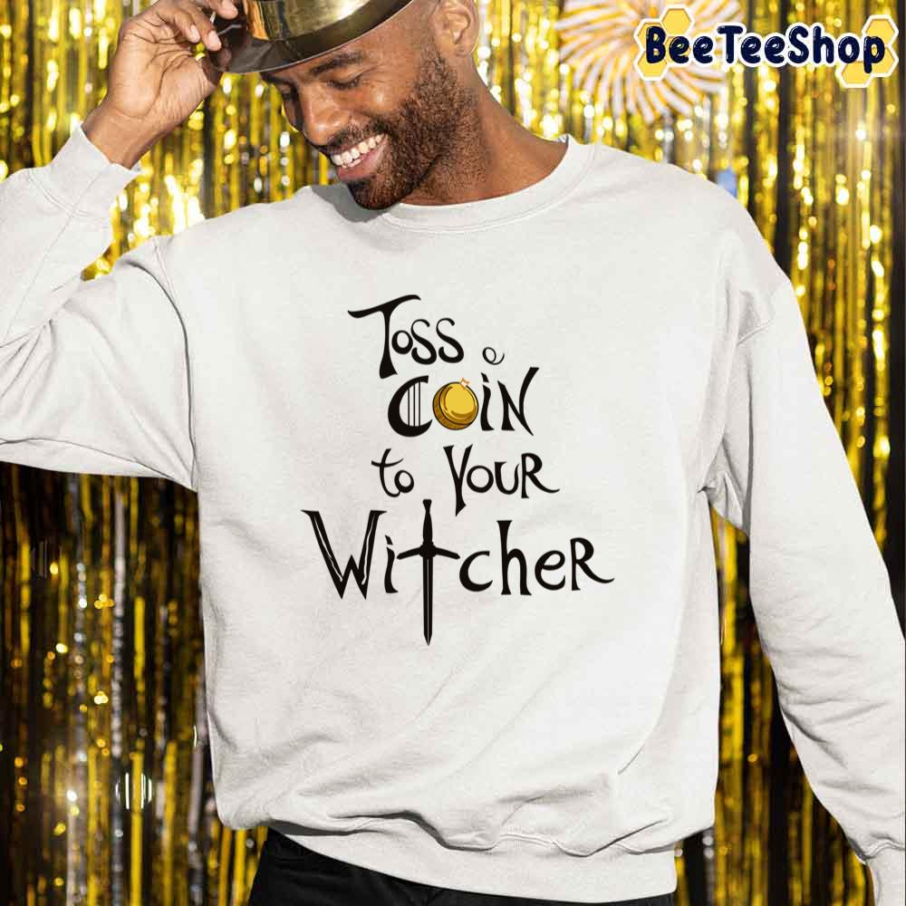 Art Text Toss A Coin To Your The Witcher Unisex Sweatshirt