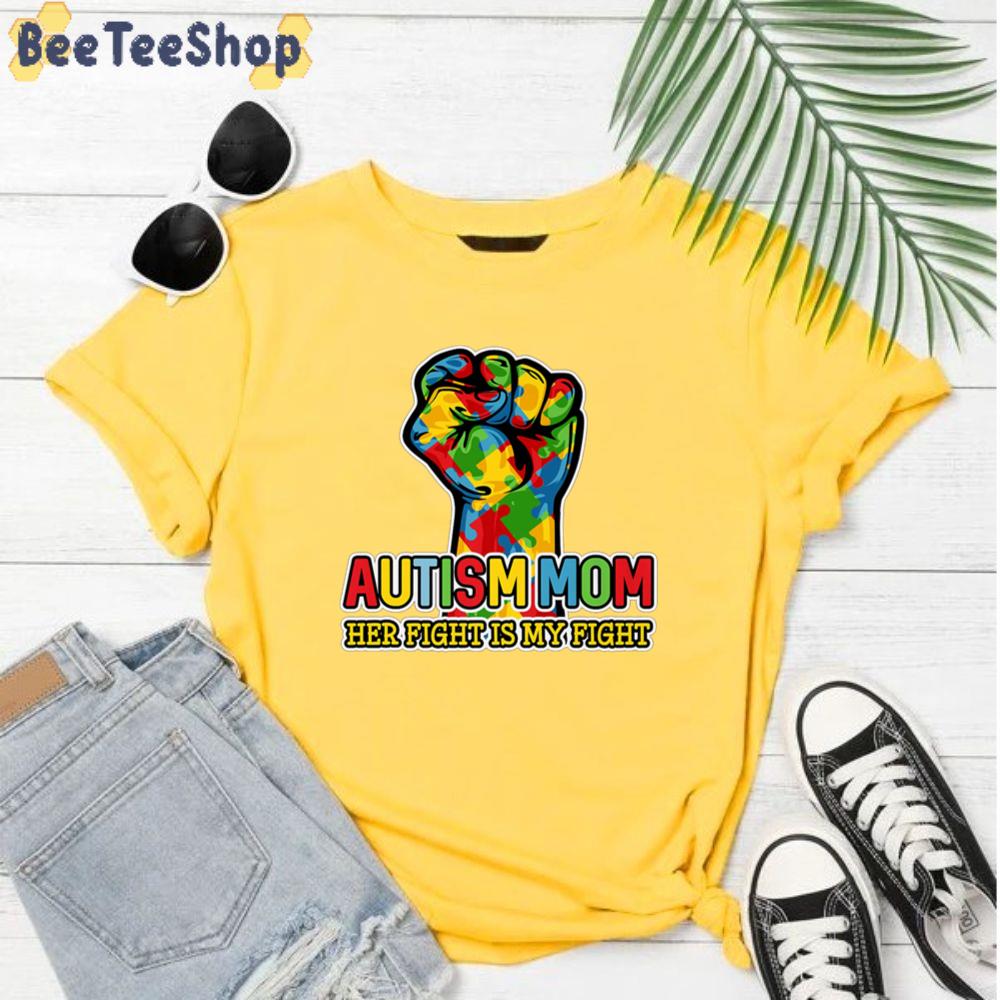 Autism Mom Her Fight Is My Fight Autism Awareness Unisex T-Shirt