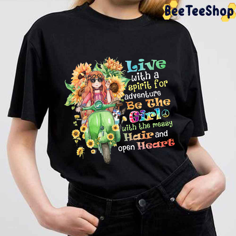 Be The Girl With The Messy Hair And Open Heart Hippie Unisex T-Shirt