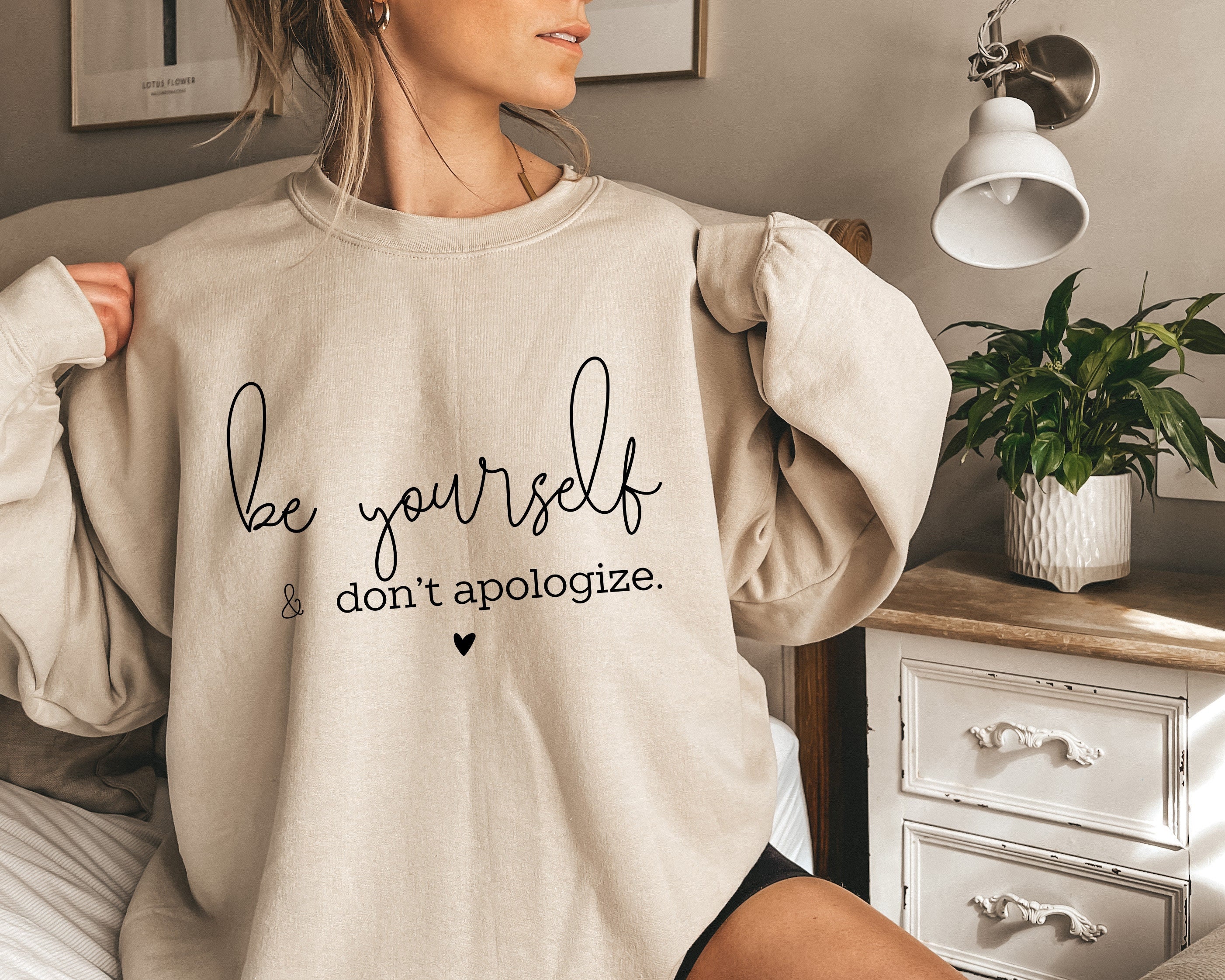 Be Yourself And Don’t Apologize Unisex Sweatshirt